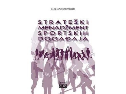 Strateški menadžment sportskih događaja - Gaj Masterman