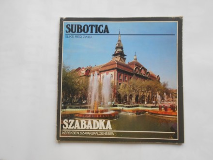 Subotica,Szabadka, slike,reči,zvuci, subotičke novine`