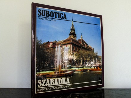 Subotica - slike, reči, zvuci Boško Krstić Bela Duranci