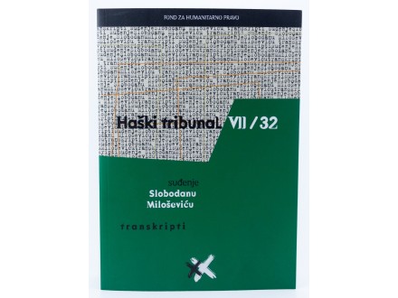 Suđenje Miloševiću Transkripti Haški tribunal VII/32
