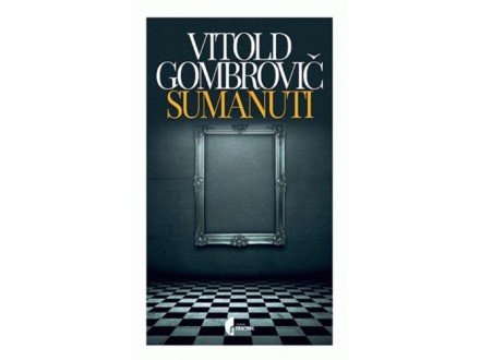 Sumanuti - Vitold Gombrovič