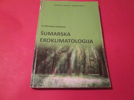Šumarska ekoklimatologija - dr Miroslava Unkaševic