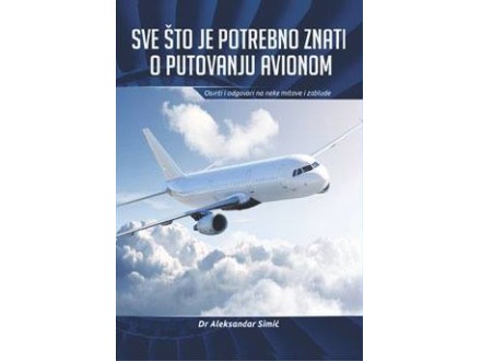 Sve što je potrebno znati o putovanju avionom - Aleksandar Simić