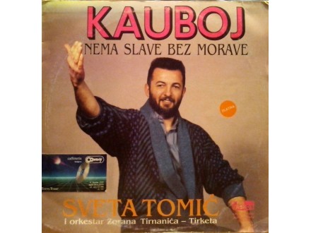 Sveta Tomić - KAUBOJ - NEMA SLAVE BEZ MORAVE