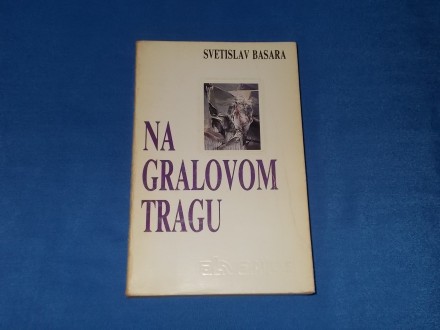 Svetislav Basara - NA GRALOVOM TRAGU