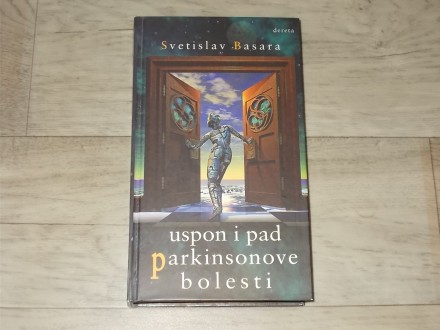 Svetislav Basara - USPON I PAD PARKINSONOVE BOLESTI