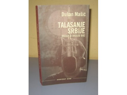 TALASANJE SRBIJE knjiga o radiju B92 Dušan Mašić