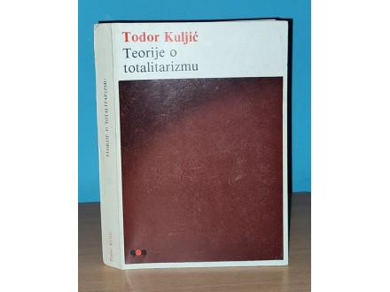 TEORIJE O TOTALITARIZMU Todor Kuljić