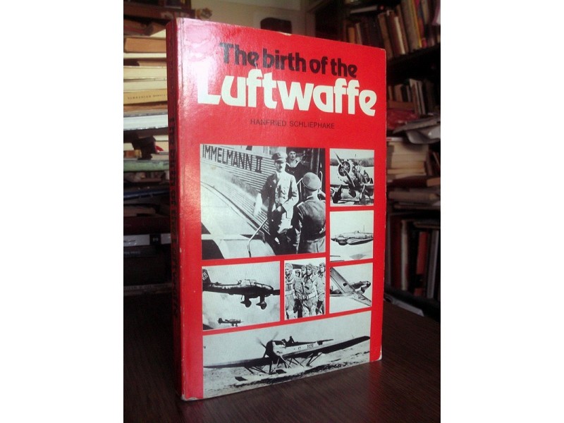 THE BIRTH OF THE LUFTWAFFE - Hanfried Schliephake