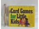 THE BOOK OF CARD  GAMES FOR LITTLE KIDS - GAIL MACCOLL slika 1