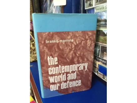 THE CONTEMPORARY WORLD AND OUR DEFENCE -Branko Mamula