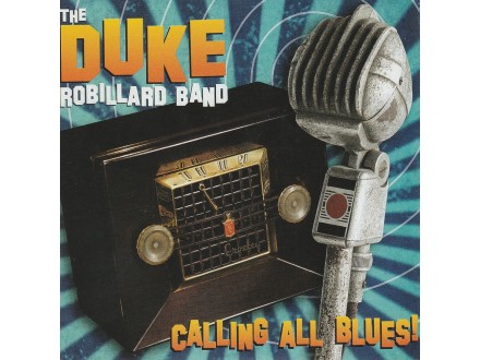 THE DUKE ROBILLARD BAND - Calling All Blues!