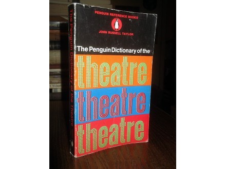 THE PENGUIN DICTIONARY OF THE THEATRE - J. R. Taylor