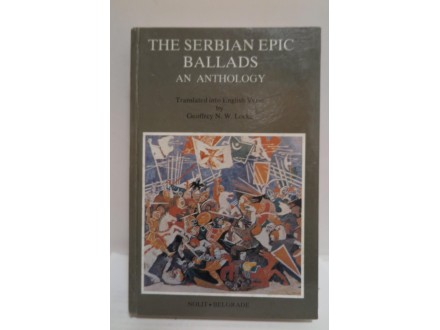 THE SERBIAN EPIC BALLADS AN ANTHOLOGY