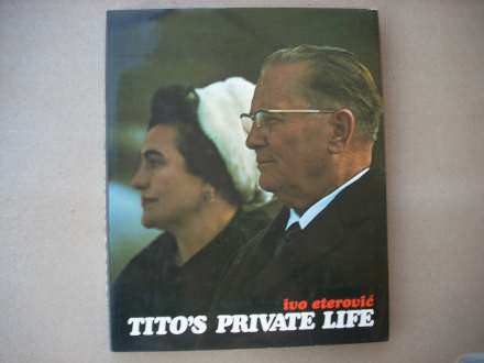 TITO`S PRIVATE LIFE - Ivo Eterović