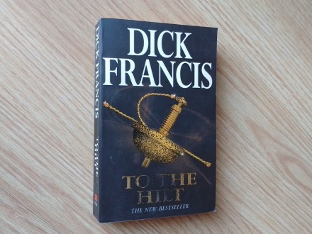 TO THE HILT, Dick Francis