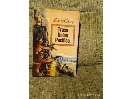 TRASA UNION PACIFICA - Zane Grey