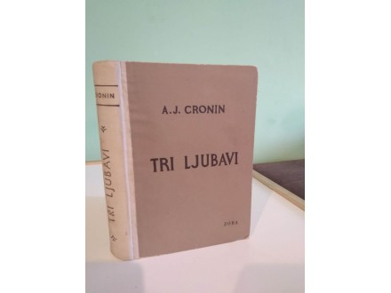 TRI LJUBAVI - A. J. CRONIN