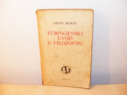 TUBINGENSKI UVOD U FILOZOFIJU, Ernst BLOH