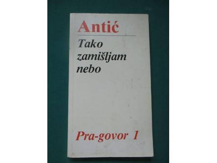 Tako Zamišljam Nebo - Miroslav Antić God.1985.