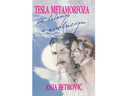 Tesla metamorfoza za  lečenje i evoluciju - Anja Petrović