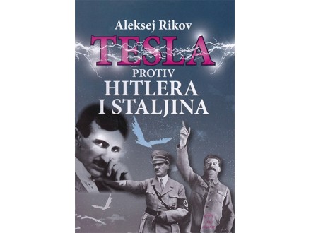 Tesla protiv Hitlera i Staljina - Aleksej Rikov Ivanovič