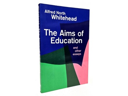 The Aims of Education and other essays Alfred Whitehead