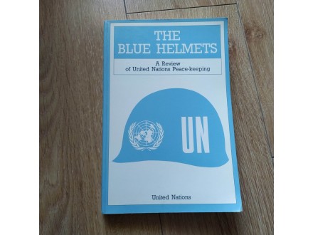 The BLUE HELMETS - A review of United Nations Peace-kee