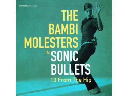 The Bambi Molesters ‎– Sonic Bullets, 13 From The Hip