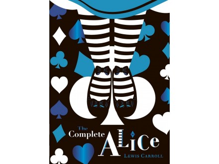 The Complete Alice in Wonderland - Lewis Carroll NOVO!