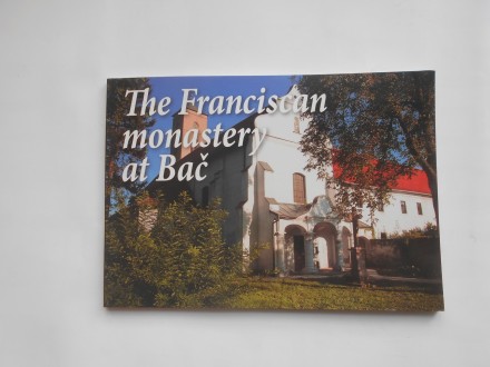 The Franciscan monastery at Bač,Franjevački samostan u