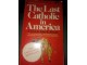 The Last Catholic in America  - John R. Powers slika 1