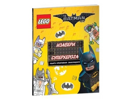The Lego® Batman Movie - Izaberi superheroja - Grupa autora