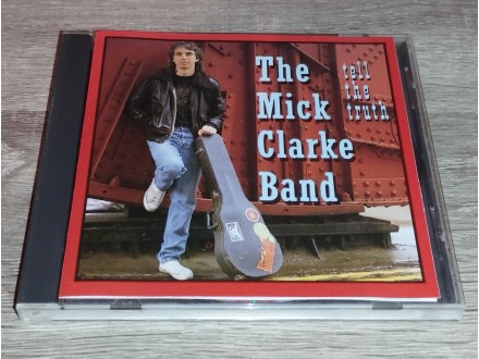 The Mick Clarke Band - Tell The Truth