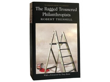 The Ragged Trousered Philanthropists: Robert Tressell✔️