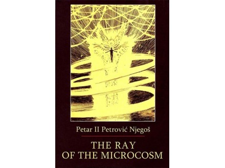 The Ray of the Microcosm - Petar Ii Petrović Njegoš