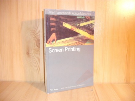 The Thames and Hudson Manual of Screen Printing
