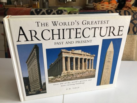 The World`s Greatest Architecture past and present