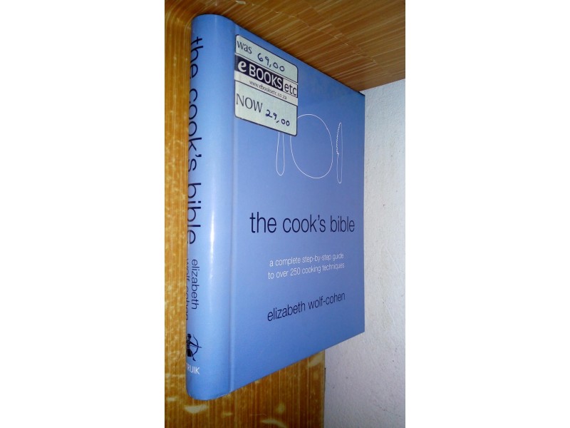 The cook`s bible : a complete step-by-step guide to cov