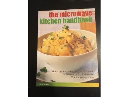 The microwave kitchen handbook, Carol Bowen