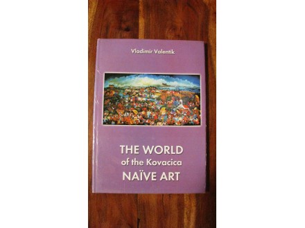 The world of the Kovacica  -- NAIVE ART