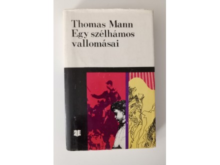 Thomas Mann - Egy szélhámos vallomásai