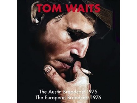 Tom Waits - The Austin Broadcast 1978 & the 1976 Europe