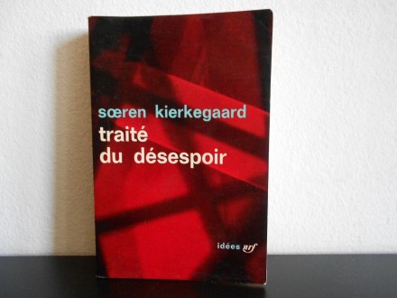 Traite Du Desespoir - Soeren Kierkegaard