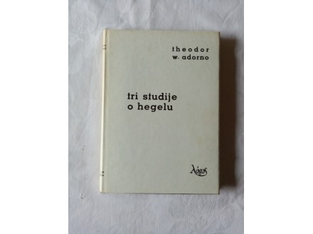 Tri studije o Hegelu - Theodor W. Adorno