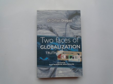Two faces of globalization, truth and deceptions, Orhan