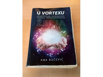 U Vortexu ostvarenih želja - Ana Bučević