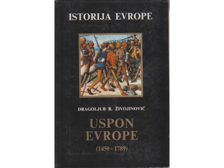 USPON EVROPE 1450-1789 / DRAGOLJUB ŽIVOJINOVIĆ