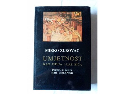 Umjetnost kao istina i laž bića - Mirko Zurovac