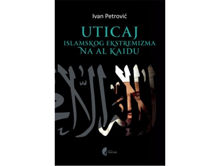 Uticaj islamskog ekstremizma na Al Kaidu - Ivan Petrović